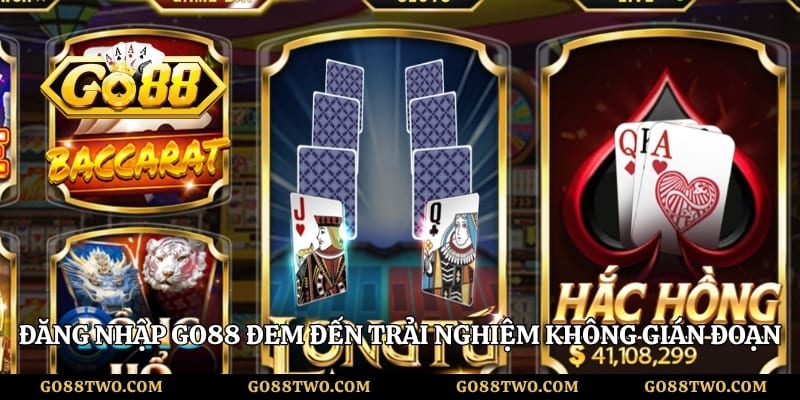 Đăng nhập Go88 đem đến trải nghiệm cá cược không gián đoạn