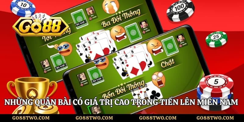 Những quân bài có giá trị cao trong tiến lên miền Nam Go88